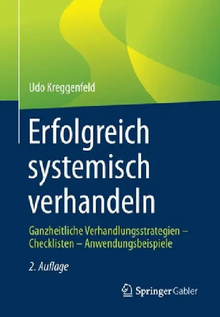 Erfolgreich Systemisch Verhandeln: Ganzheitliche Verhandlungsstrategien - Checklisten - Anwendungsbeispiele by Udo Kreggenfeld