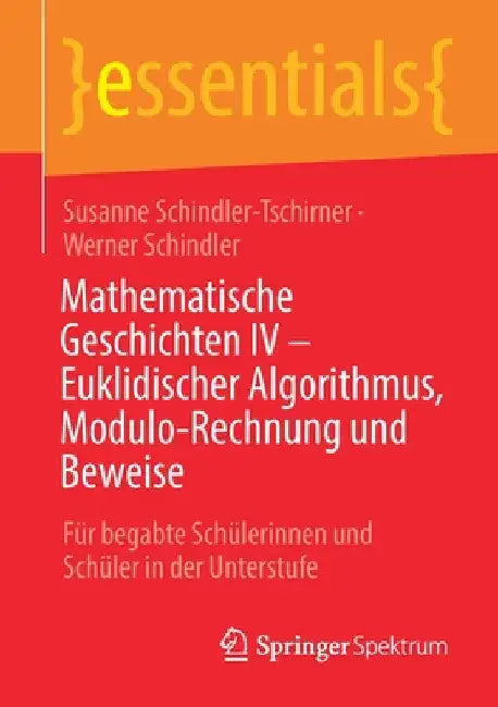 Mathematische Geschichten IV - Euklidischer Algorithmus, Modulo-Rechnung Und Beweise: Für Begabte Schülerinnen Und Schüler in Der Unterstufe by Susanne Schindler-Tschirner