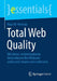 Total Web Quality: Wie Kleine, Mittelständische Unternehmen Ihre Webseite Umfassend Steuern Und Verbessern by Klaus M. Bernsau