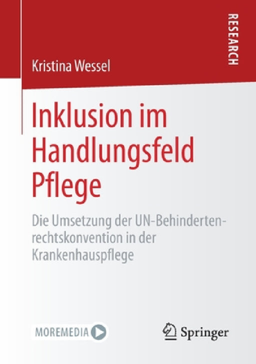 Inklusion Im Handlungsfeld Pflege: Die Umsetzung Der Un-Behindertenrechtskonvention in Der Krankenhauspflege by Kristina Wessel