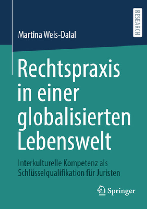 Rechtspraxis in Einer Globalisierten Lebenswelt: Interkulturelle Kompetenz ALS Schlüsselqualifikation Für Juristen by Martina Weis-Dalal