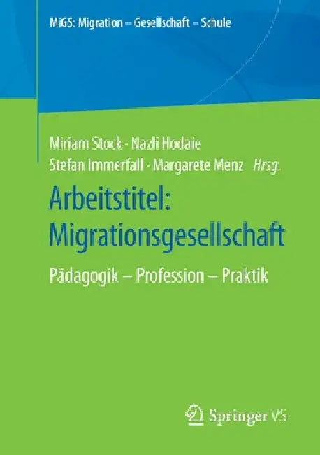 Arbeitstitel: Migrationsgesellschaft: Pädagogik - Profession - Praktik by Miriam Stock