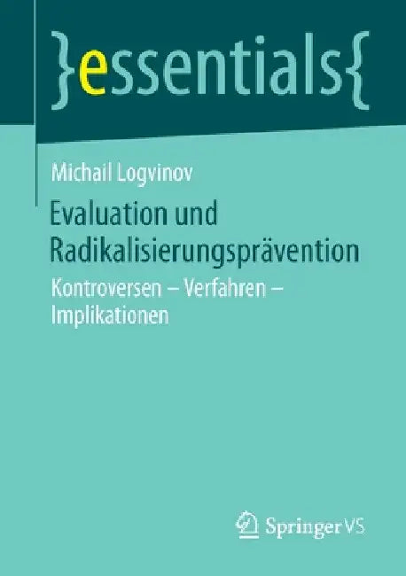 Evaluation Und Radikalisierungsprävention: Kontroversen - Verfahren - Implikationen by Michail Logvinov