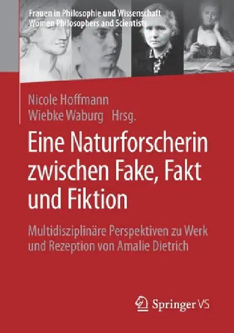 Eine Naturforscherin Zwischen Fake, Fakt Und Fiktion: Multidisziplinäre Perspektiven Zu Werk Und Rezeption Von Amalie Dietrich by Nicole Hoffmann