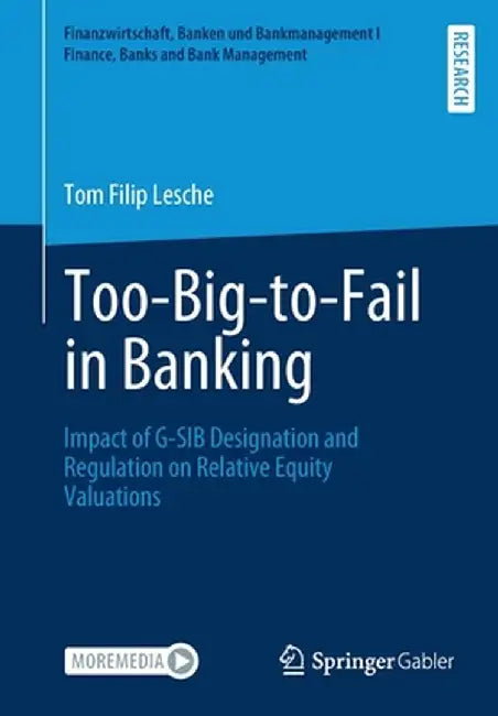 Too-Big-To-Fail in Banking: Impact of G-Sib Designation and Regulation on Relative Equity Valuations by Tom Filip Lesche