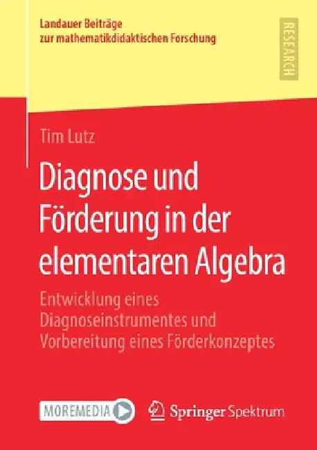 Diagnose Und Förderung in Der Elementaren Algebra: Entwicklung Eines Diagnoseinstrumentes Und Vorbereitung Eines Förderkonzeptes by Tim Lutz