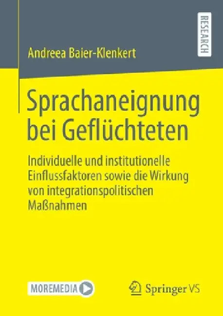 Sprachaneignung Bei Geflüchteten: Individuelle Und Institutionelle Einflussfaktoren Sowie Die Wirkung Von Integrationspolitischen Maßnahmen by Andreea Baier-Klenkert