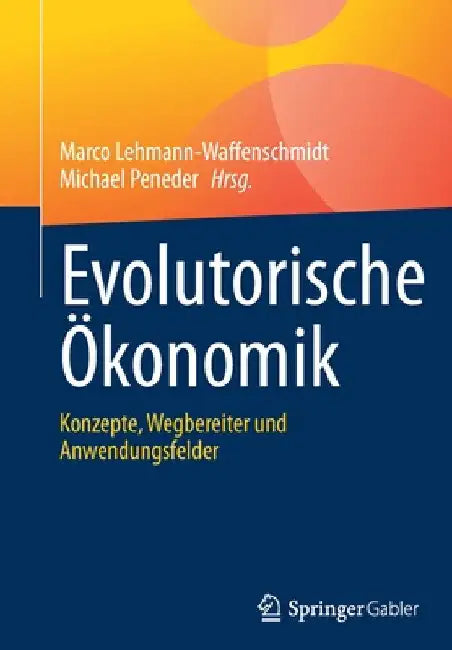 Evolutorische Ökonomik: Konzepte, Wegbereiter Und Anwendungsfelder by Marco Lehmann-Waffenschmidt