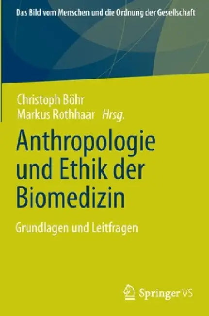 Anthropologie Und Ethik Der Biomedizin: Grundlagen Und Leitfragen by Christoph Böhr