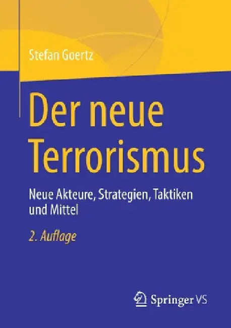 Der Neue Terrorismus: Neue Akteure, Strategien, Taktiken Und Mittel by Stefan Goertz