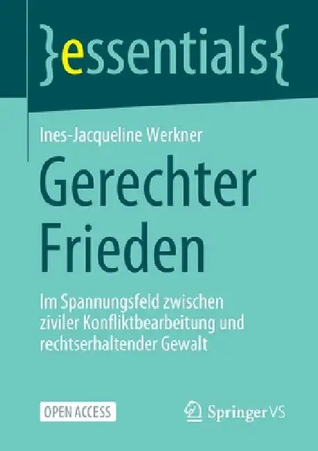 Gerechter Frieden: Im Spannungsfeld Zwischen Ziviler Konfliktbearbeitung Und Rechtserhaltender Gewalt by Ines-Jacqueline Werkner