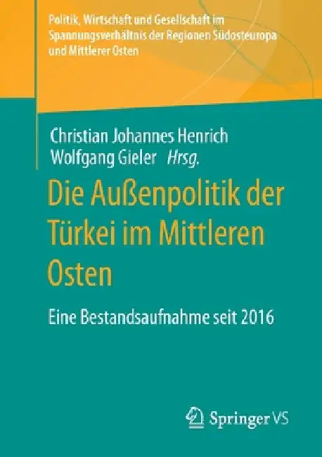 Die Außenpolitik Der Türkei Im Mittleren Osten: Eine Bestandsaufnahme Seit 2016 by Christian Johannes Henrich