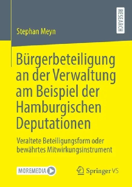 Bürgerbeteiligung an Der Verwaltung Am Beispiel Der Hamburgischen Deputationen: Veraltete Beteiligungsform Oder Bewährtes Mitwirkungsinstrument by Stephan Meyn