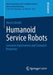 Humanoid Service Robots: Customer Expectations and Customer Responses by Moritz Merkle