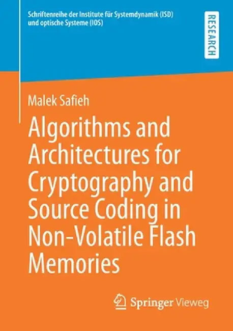 Algorithms and Architectures for Cryptography and Source Coding in Non-Volatile Flash Memories by Malek Safieh