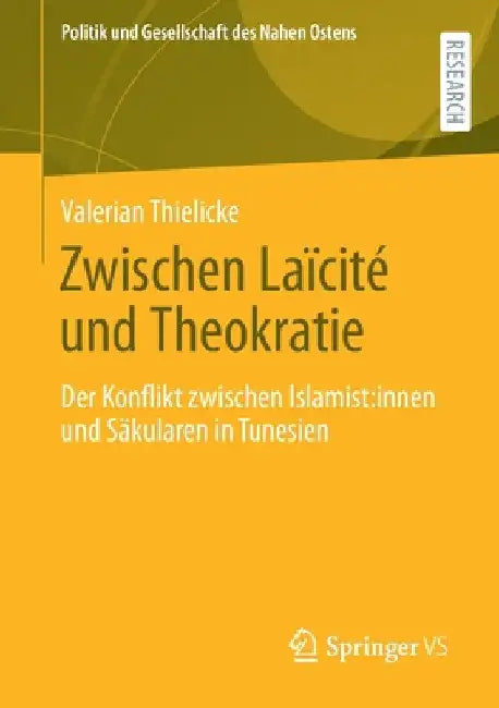 Zwischen Laïcité Und Theokratie: Der Konflikt Zwischen Islamist: Innen Und Säkularen in Tunesien by Valerian Thielicke