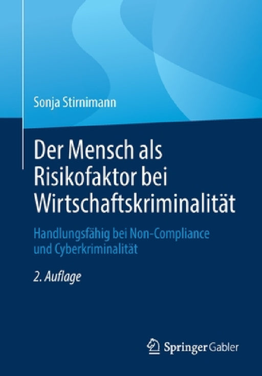 Der Mensch ALS Risikofaktor Bei Wirtschaftskriminalität: Handlungsfähig Bei Non-Compliance Und Cyberkriminalität by Sonja Stirnimann