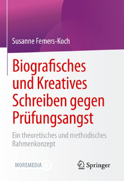 Biografisches Und Kreatives Schreiben Gegen Prüfungsangst: Ein Theoretisches Und Methodisches Rahmenkonzept by Susanne Femers-Koch