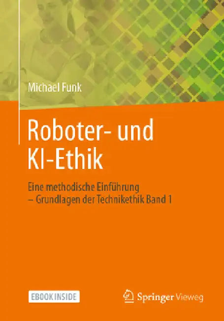 Roboter- Und Ki-Ethik: Eine Methodische Einführung - Grundlagen Der Technikethik Band 1 by Michael Funk