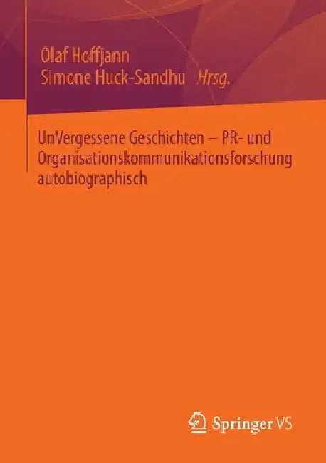 Unvergessene Geschichten - Pr- Und Organisationskommunikationsforschung Autobiographisch by Olaf Hoffjann