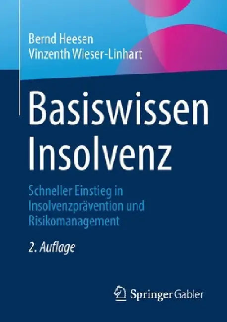 Basiswissen Insolvenz: Schneller Einstieg in Insolvenzprävention Und Risikomanagement by Bernd Heesen