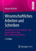 Wissenschaftliches Arbeiten Und Schreiben: Schritt Für Schritt Zur Bachelor- Und Master-Thesis in Den Wirtschaftswissenschaften by Marcus Oehlrich