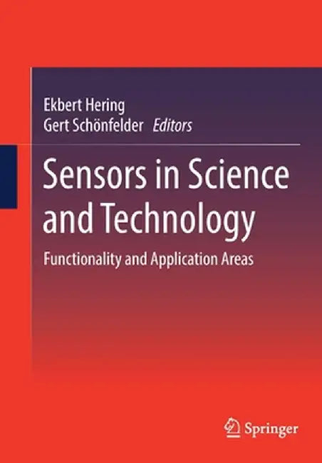 Sensors in Science and Technology: Functionality and Application Areas by Ekbert Hering
