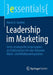 Leadership Im Marketing: Sechs Strategische Leitprinzipien ALS Erfolgstreiber Für Eine Führende Markt- Und Wettbewerbsposition by Marco a. Gardini
