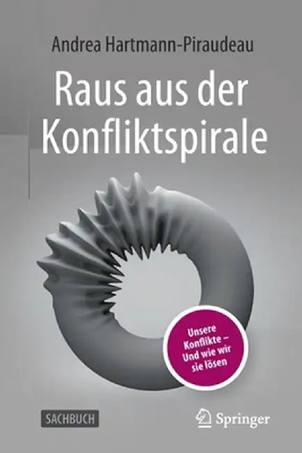 Raus Aus Der Konfliktspirale: Unsere Konflikte - Und Wie Wir Sie Lösen by Andrea Hartmann-Piraudeau