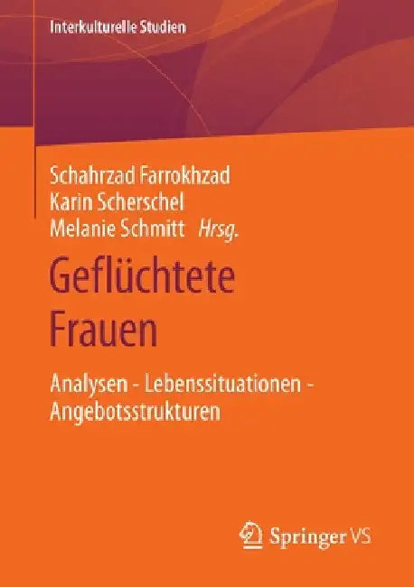 Geflüchtete Frauen: Analysen - Lebenssituationen - Angebotsstrukturen by Schahrzad Farrokhzad