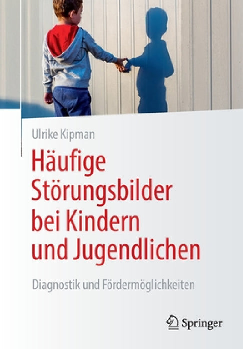 Häufige Störungsbilder Bei Kindern Und Jugendlichen: Diagnostik Und Fördermöglichkeiten by Ulrike Kipman