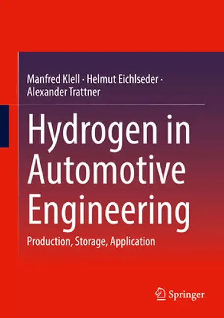 Hydrogen in Automotive Engineering: Production, Storage, Application by Manfred Klell