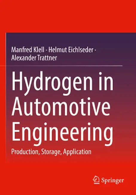 Hydrogen in Automotive Engineering: Production, Storage, Application by Manfred Klell