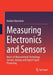 Measuring Electronics and Sensors: Basics of Measurement Technology, Sensors, Analog and Digital Signal Processing by Herbert Bernstein