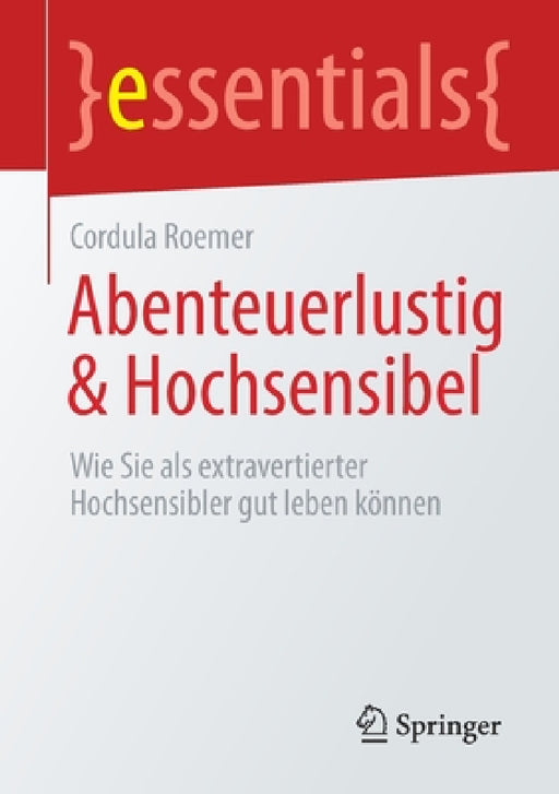 Abenteuerlustig & Hochsensibel: Wie Sie ALS Extravertierter Hochsensibler Gut Leben Können by Cordula Roemer