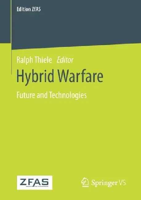 Hybrid Warfare: Future and Technologies by Ralph Thiele