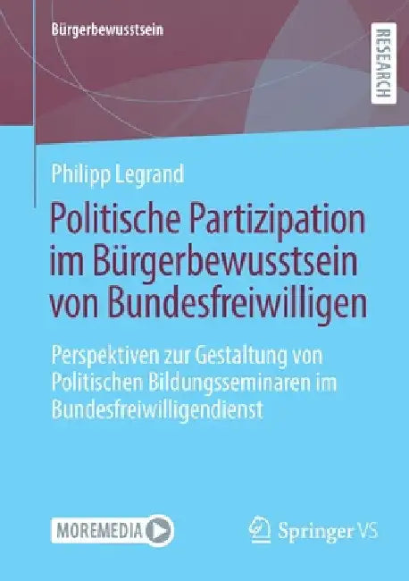 Politische Partizipation Im Bürgerbewusstsein Von Bundesfreiwilligen: Perspektiven Zur Gestaltung Von Politischen Bildungsseminaren Im Bundesfreiwilli by Philipp Legrand