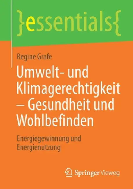 Umwelt- Und Klimagerechtigkeit - Gesundheit Und Wohlbefinden: Energiegewinnung Und Energienutzung by Regine Grafe