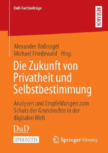 Die Zukunft Von Privatheit Und Selbstbestimmung: Analysen Und Empfehlungen Zum Schutz Der Grundrechte in Der Digitalen Welt by Alexander Roßnagel