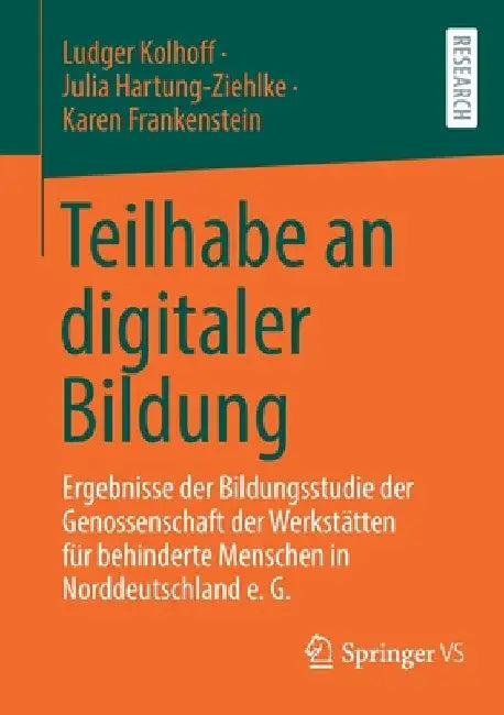 Teilhabe an Digitaler Bildung: Ergebnisse Der Bildungsstudie Der Genossenschaft Der Werkstätten Für Behinderte Menschen in Norddeutschland E. G. by Ludger Kolhoff