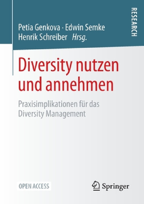 Diversity Nutzen Und Annehmen: Praxisimplikationen Für Das Diversity Management by Petia Genkova, Edwin Semke, Henrik Schreiber