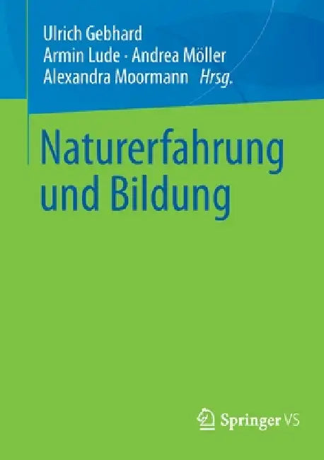 Naturerfahrung Und Bildung by Ulrich Gebhard, Armin Lude, Andrea Möller