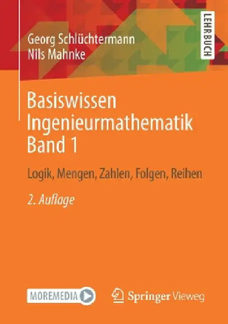 Basiswissen Ingenieurmathematik Band 1: Logik, Mengen, Zahlen, Folgen, Reihen by Georg Schlüchtermann