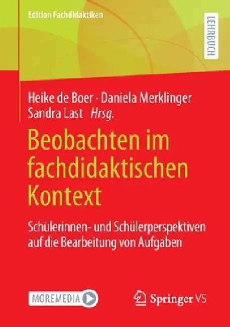 Beobachten Im Fachdidaktischen Kontext: Schülerinnen- Und Schülerperspektiven Auf Die Bearbeitung Von Aufgaben by Heike De Boer, Daniela Merklinger, Sandra Last