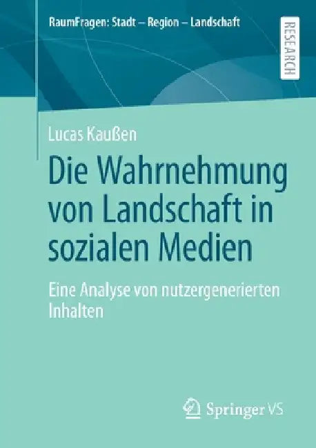 Die Wahrnehmung Von Landschaft in Sozialen Medien: Eine Analyse Von Nutzergenerierten Inhalten by Lucas Kaußen