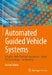 Automated Guided Vehicle Systems: A Guide - With Practical Applications - About the Technology - For Planning by Günter Ullrich