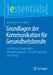 Grundlagen Der Kommunikation Für Gesundheitsberufe: Leitfaden Für Logopäden, Physiotherapeuten, Ergotherapeuten Und Pflege by Ursula Herter-Ehlers