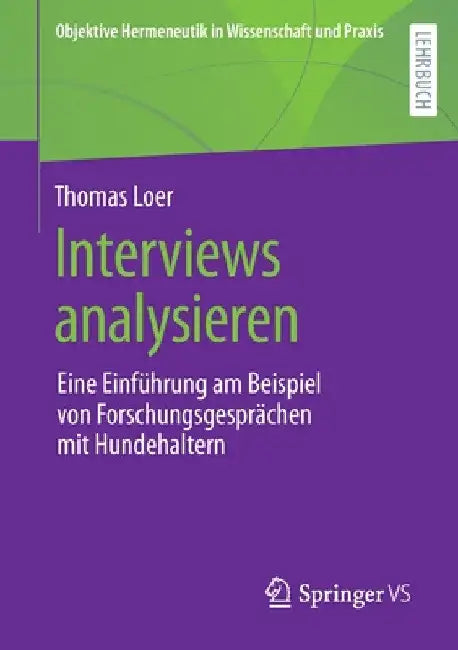 Interviews Analysieren: Eine Einführung Am Beispiel Von Forschungsgesprächen Mit Hundehaltern by Thomas Loer