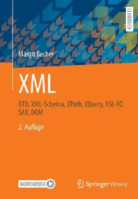 XML: Dtd, XML-Schema, Xpath, Xquery, Xsl-Fo, Sax, DOM by Margit Becher