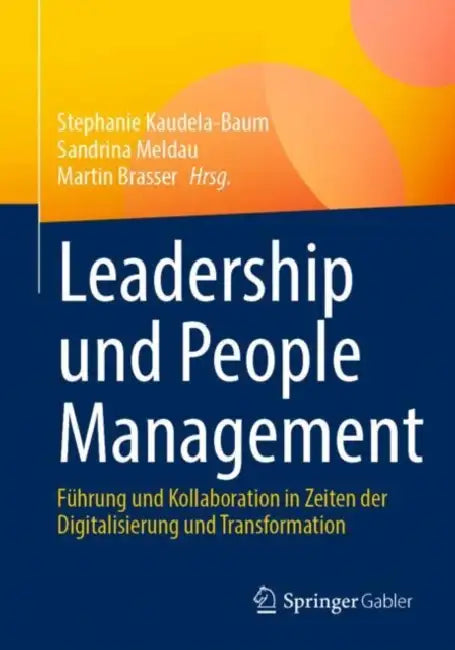 Leadership Und People Management: Führung Und Kollaboration in Zeiten Der Digitalisierung Und Transformation by Stephanie Kaudela-Baum, Sandrina Meldau, Martin Brasser